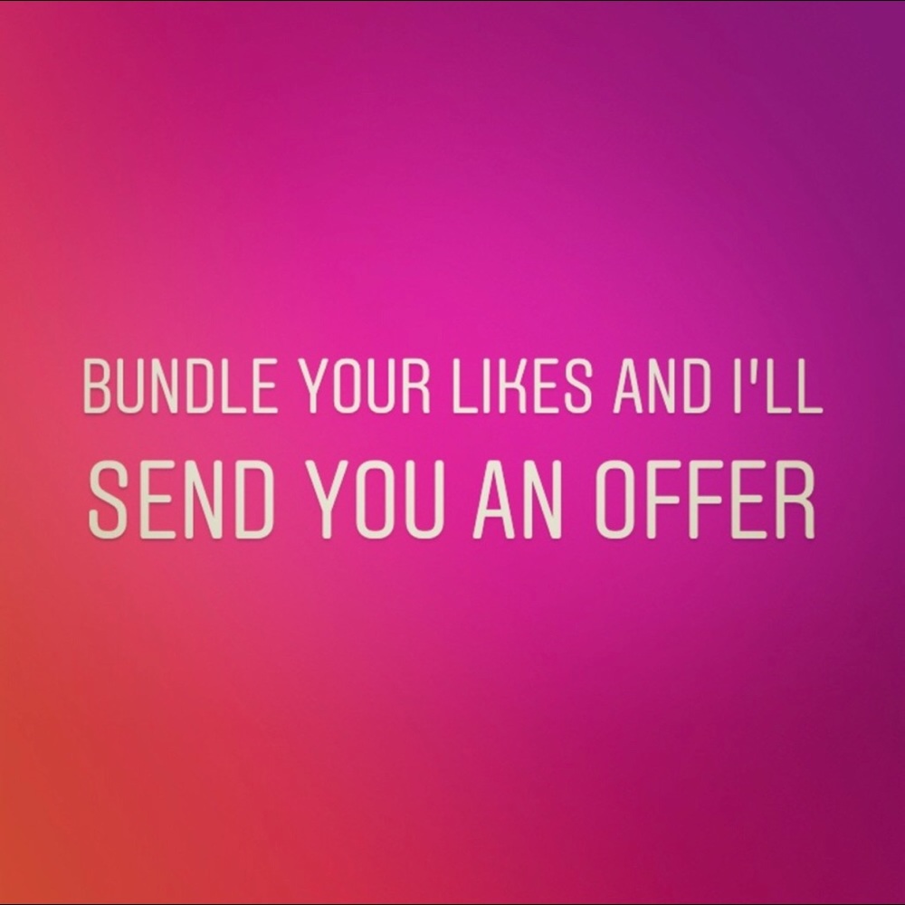 Bundle Your Likes And I’ll Send You An Offer